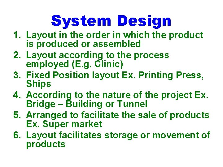 System Design 1. Layout in the order in which the product is produced or