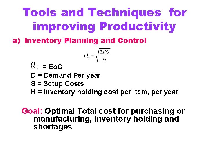 Tools and Techniques for improving Productivity a) Inventory Planning and Control = Eo. Q