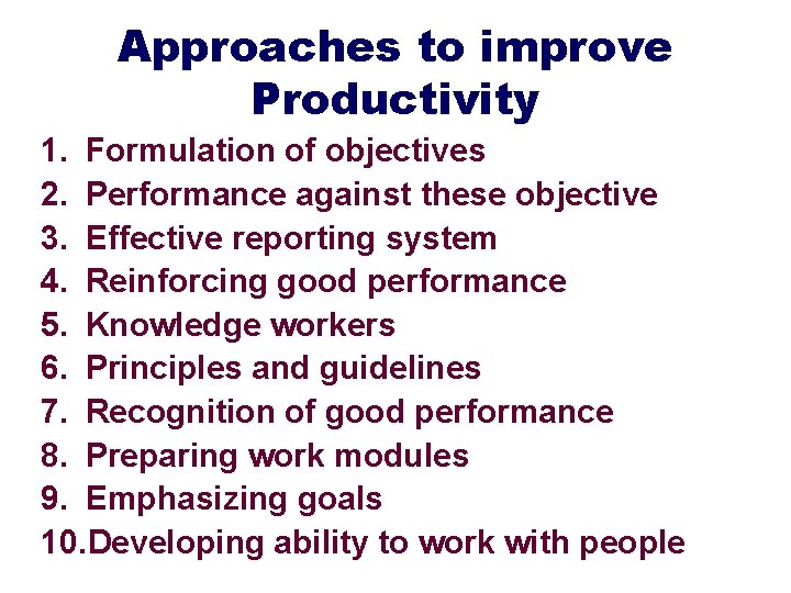 Approaches to improve Productivity 1. Formulation of objectives 2. Performance against these objective 3.