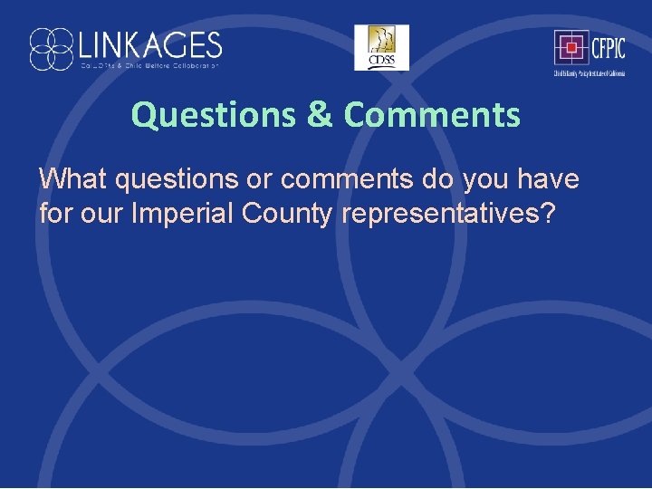 Questions & Comments What questions or comments do you have for our Imperial County