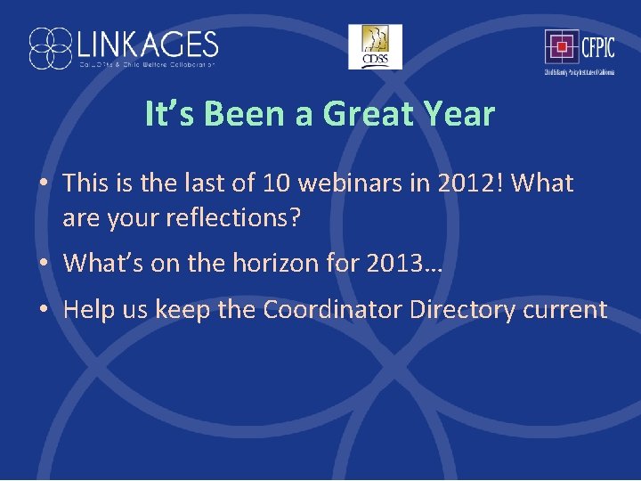 It’s Been a Great Year • This is the last of 10 webinars in