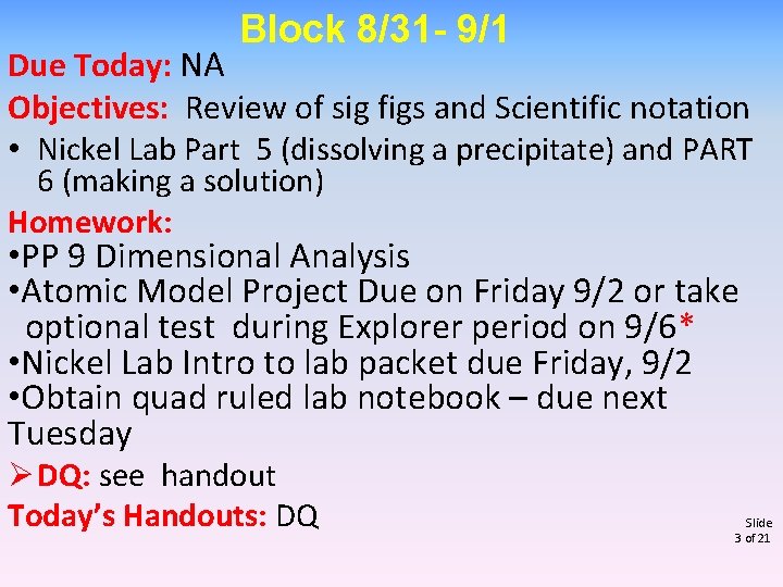 Block 8/31 - 9/1 Due Today: NA Objectives: Review of sig figs and Scientific