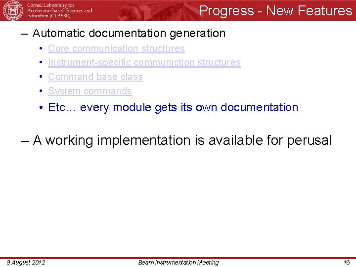 Progress - New Features – Automatic documentation generation • • Core communication structures Instrument-specific