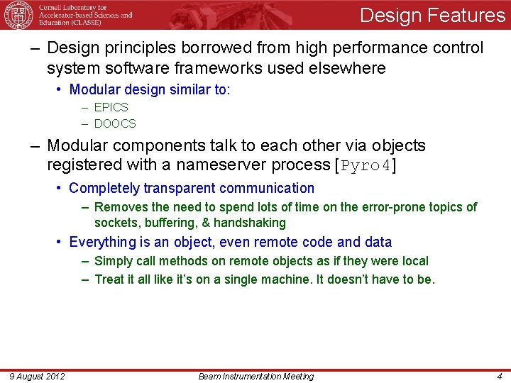 Design Features – Design principles borrowed from high performance control system software frameworks used