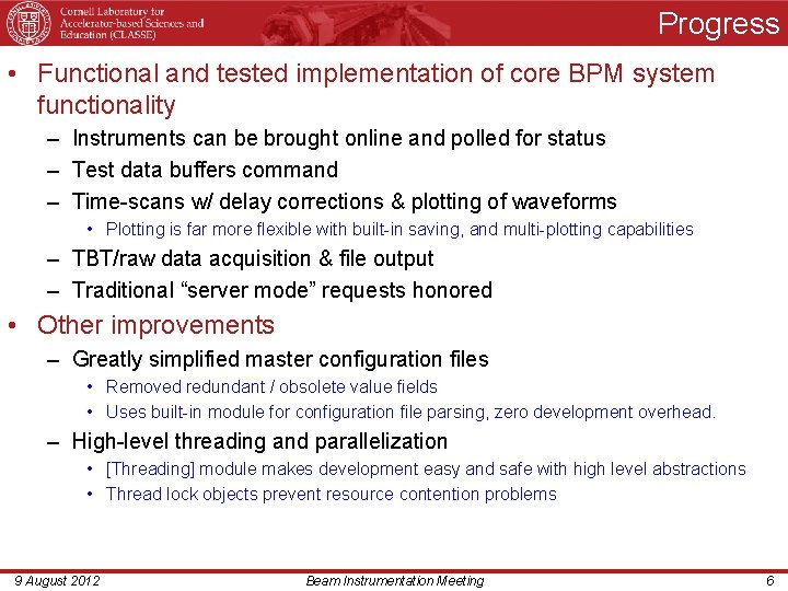Progress • Functional and tested implementation of core BPM system functionality – Instruments can