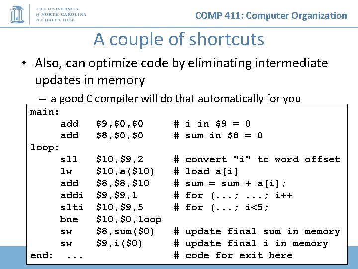COMP 411: Computer Organization A couple of shortcuts • Also, can optimize code by