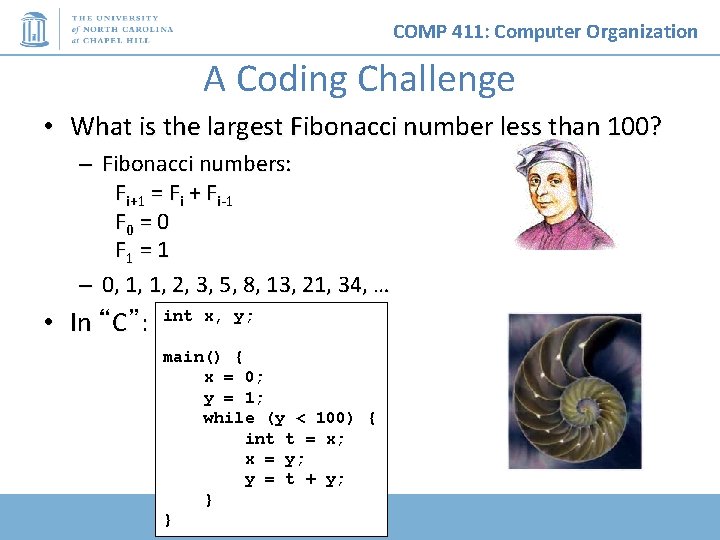 COMP 411: Computer Organization A Coding Challenge • What is the largest Fibonacci number