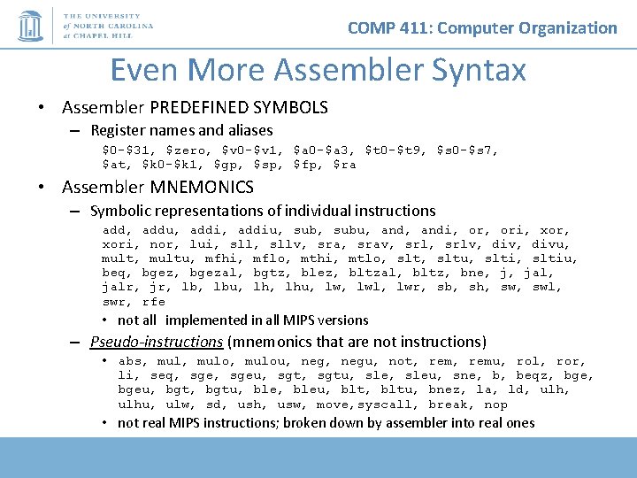 COMP 411: Computer Organization Even More Assembler Syntax • Assembler PREDEFINED SYMBOLS – Register