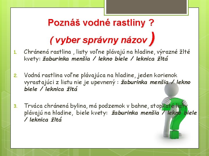 Poznáš vodné rastliny ? ( vyber správny názov ) 1. Chránená rastlina , listy