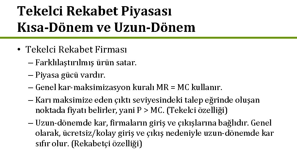 Tekelci Rekabet Piyasası Kısa-Dönem ve Uzun-Dönem • Tekelci Rekabet Firması – Farklılaştırılmış ürün satar.