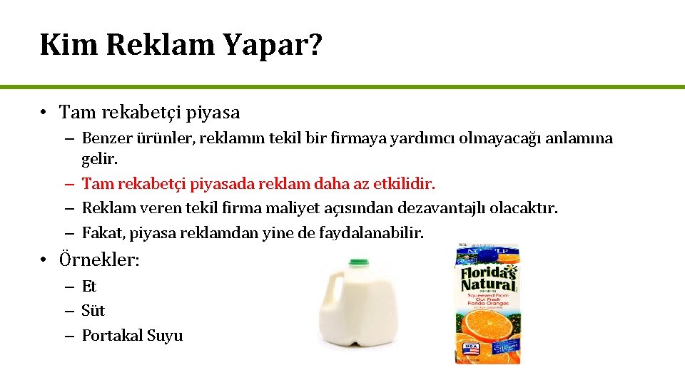 Kim Reklam Yapar? • Tam rekabetçi piyasa – Benzer ürünler, reklamın tekil bir firmaya