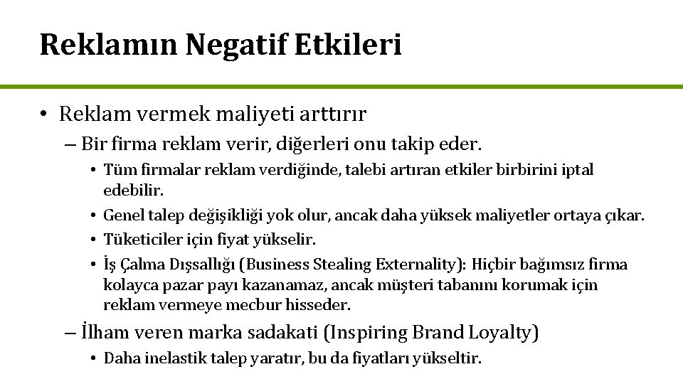 Reklamın Negatif Etkileri • Reklam vermek maliyeti arttırır – Bir firma reklam verir, diğerleri