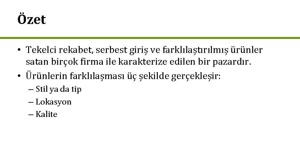 Özet • Tekelci rekabet, serbest giriş ve farklılaştırılmış ürünler satan birçok firma ile karakterize