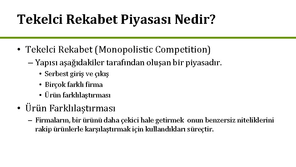 Tekelci Rekabet Piyasası Nedir? • Tekelci Rekabet (Monopolistic Competition) – Yapısı aşağıdakiler tarafından oluşan