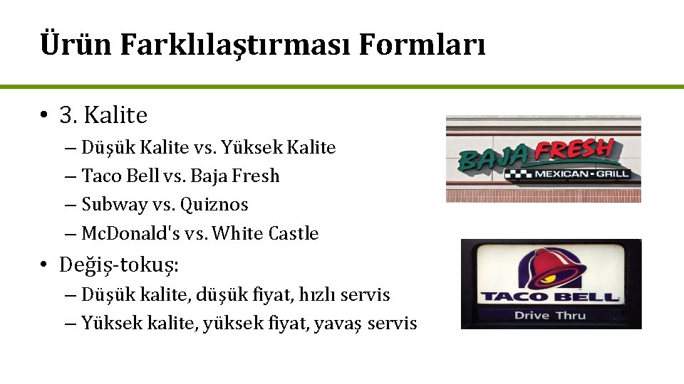 Ürün Farklılaştırması Formları • 3. Kalite – Düşük Kalite vs. Yüksek Kalite – Taco