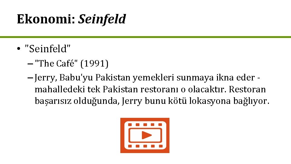 Ekonomi: Seinfeld • "Seinfeld" – "The Café" (1991) – Jerry, Babu'yu Pakistan yemekleri sunmaya