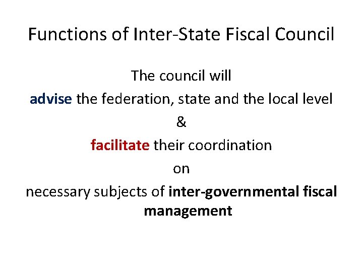 Functions of Inter-State Fiscal Council The council will advise the federation, state and the