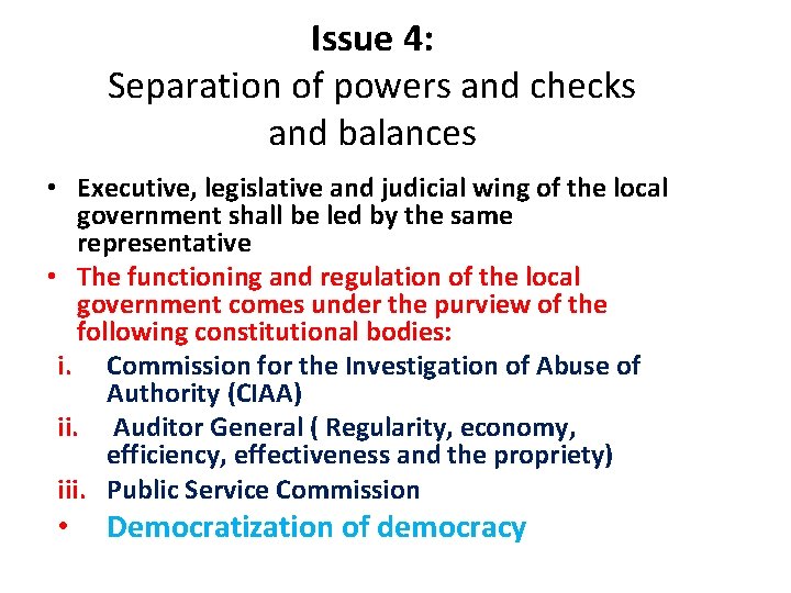 Issue 4: Separation of powers and checks and balances • Executive, legislative and judicial