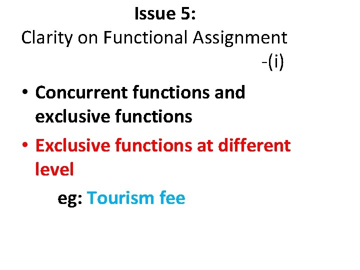 Issue 5: Clarity on Functional Assignment -(i) • Concurrent functions and exclusive functions •