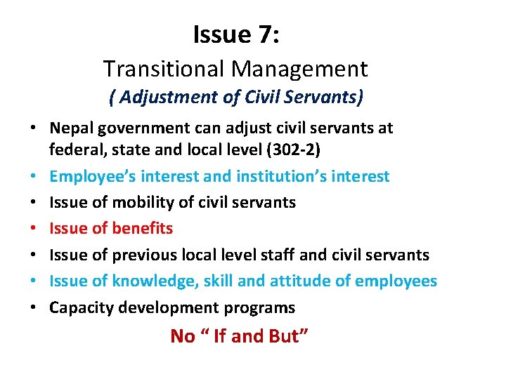 Issue 7: Transitional Management ( Adjustment of Civil Servants) • Nepal government can adjust