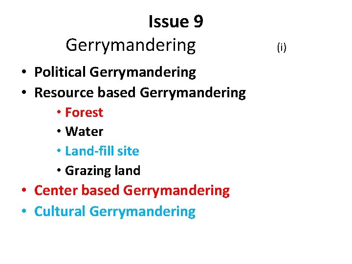 Issue 9 Gerrymandering • Political Gerrymandering • Resource based Gerrymandering • Forest • Water