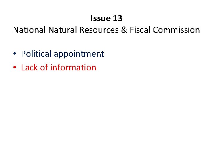 Issue 13 National Natural Resources & Fiscal Commission • Political appointment • Lack of