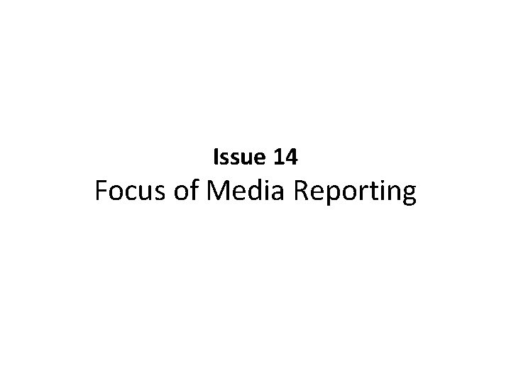 Issue 14 Focus of Media Reporting 