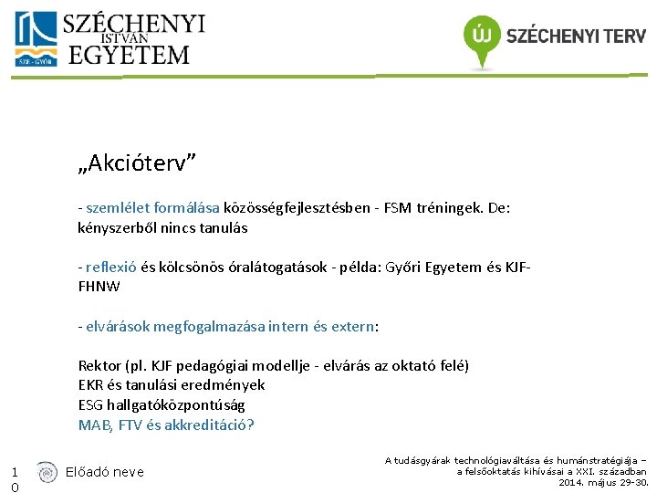 „Akcióterv” - szemlélet formálása közösségfejlesztésben - FSM tréningek. De: kényszerből nincs tanulás - reflexió