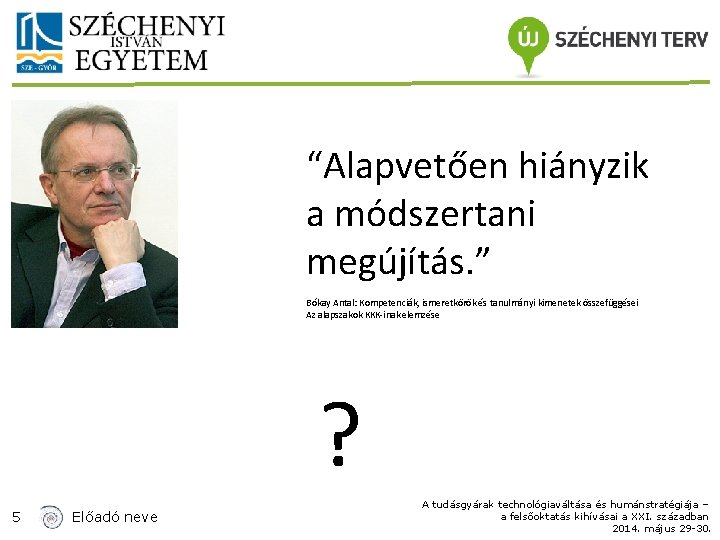 “Alapvetően hiányzik a módszertani megújítás. ” Bókay Antal: Kompetenciák, ismeretkörök és tanulmányi kimenetek összefüggései