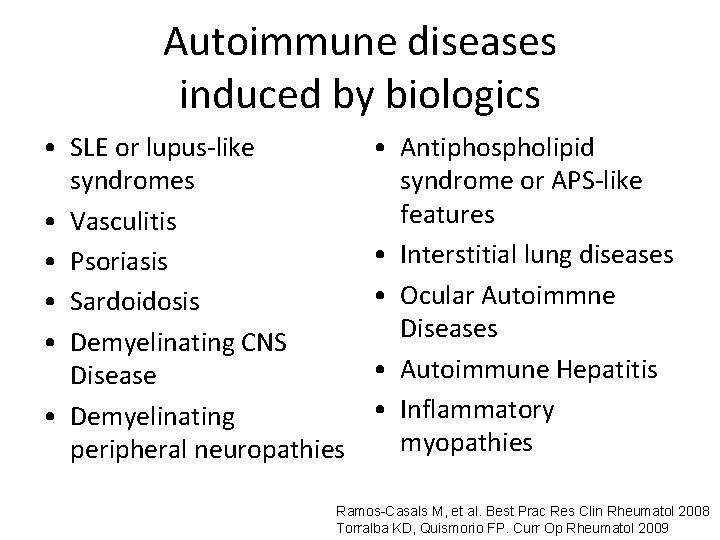 Autoimmune diseases induced by biologics • SLE or lupus-like syndromes • Vasculitis • Psoriasis