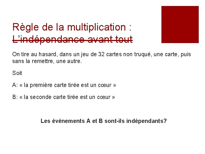 Règle de la multiplication : L’indépendance avant tout On tire au hasard, dans un