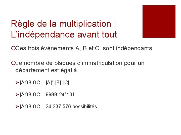 Règle de la multiplication : L’indépendance avant tout ¡Ces trois événements A, B et