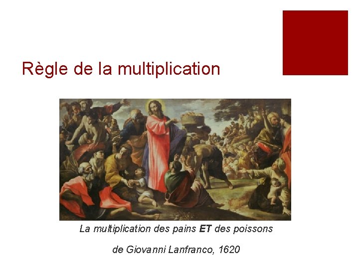 Règle de la multiplication La multiplication des pains ET des poissons de Giovanni Lanfranco,