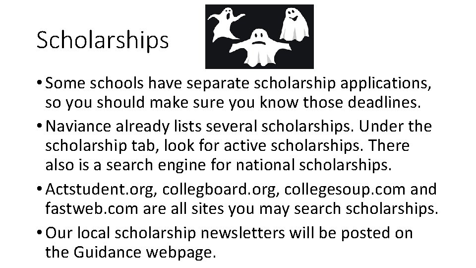 Scholarships • Some schools have separate scholarship applications, so you should make sure you