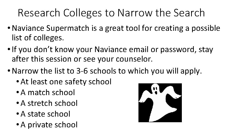 Research Colleges to Narrow the Search • Naviance Supermatch is a great tool for