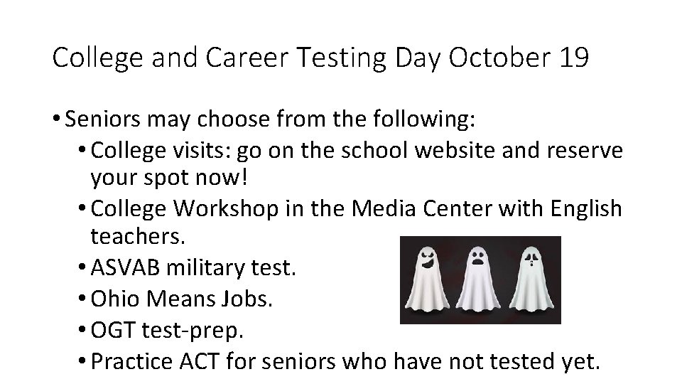 College and Career Testing Day October 19 • Seniors may choose from the following: