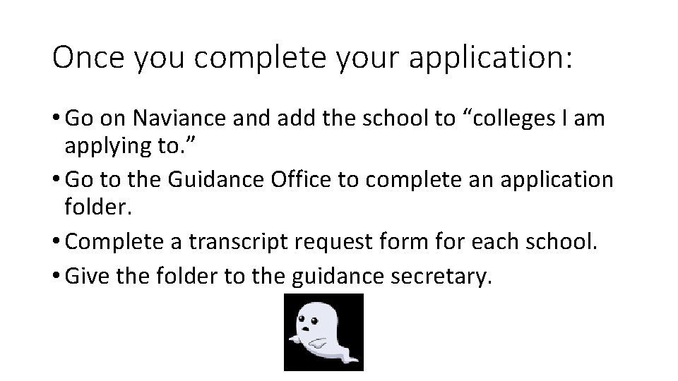 Once you complete your application: • Go on Naviance and add the school to