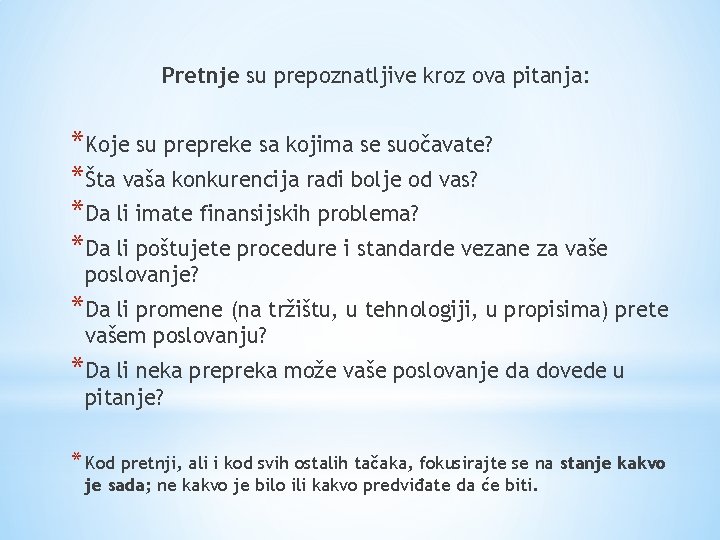 Pretnje su prepoznatljive kroz ova pitanja: *Koje su prepreke sa kojima se suočavate? *Šta