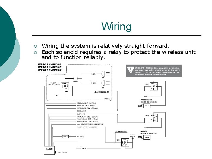 Wiring ¡ ¡ Wiring the system is relatively straight-forward. Each solenoid requires a relay