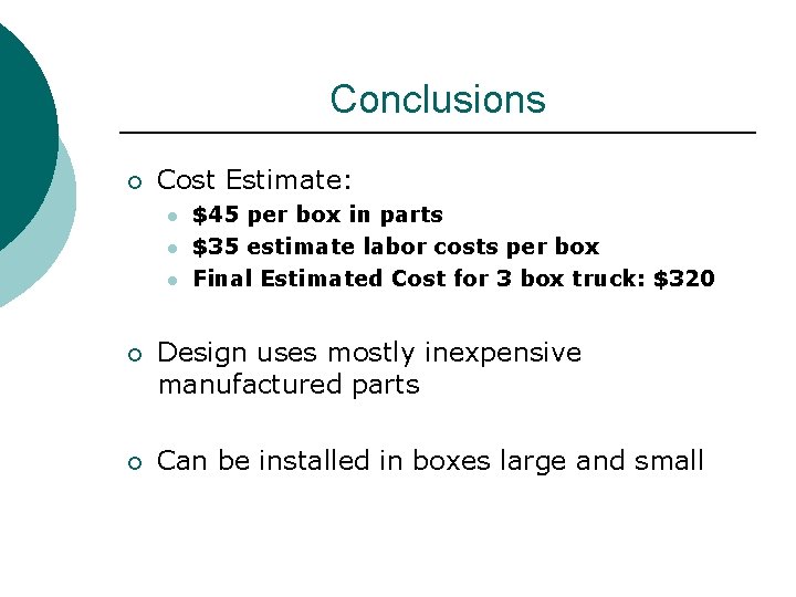 Conclusions ¡ Cost Estimate: l l l $45 per box in parts $35 estimate