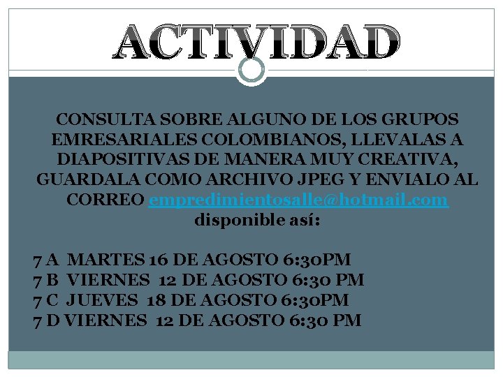 ACTIVIDAD CONSULTA SOBRE ALGUNO DE LOS GRUPOS EMRESARIALES COLOMBIANOS, LLEVALAS A DIAPOSITIVAS DE MANERA