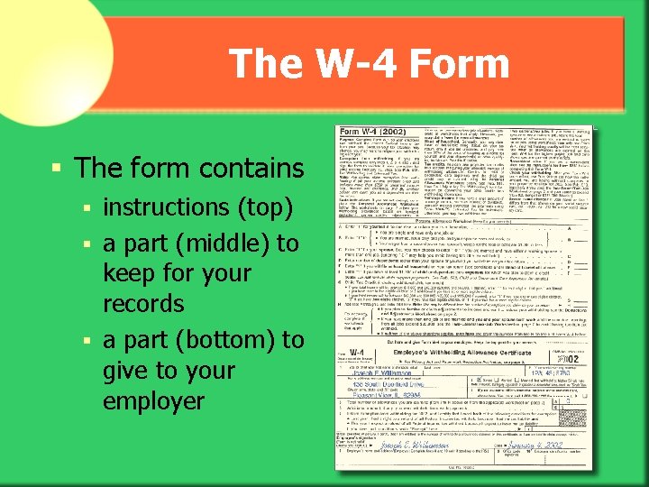 The W-4 Form § The form contains instructions (top) § a part (middle) to