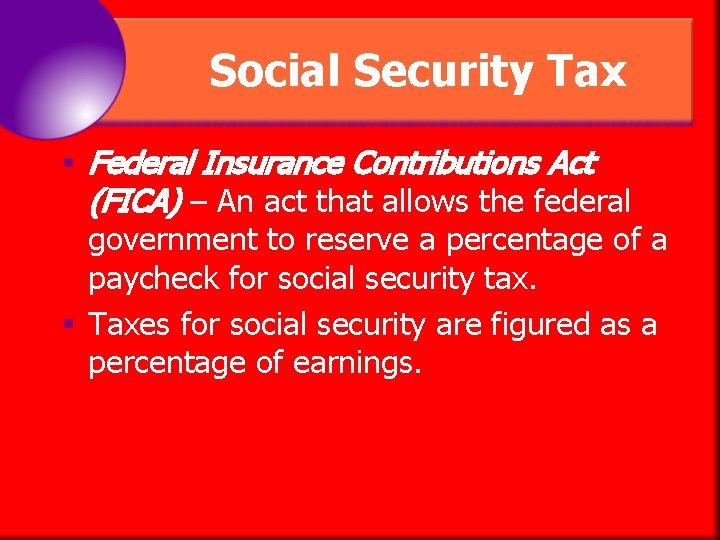 Social Security Tax § Federal Insurance Contributions Act (FICA) – An act that allows