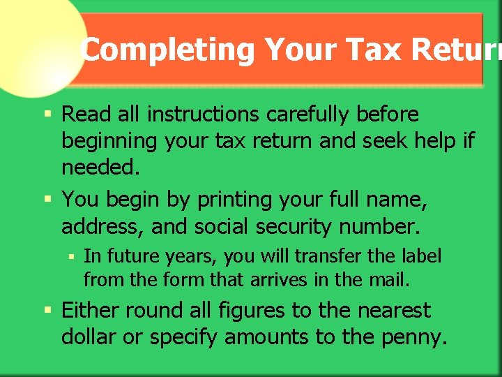 Completing Your Tax Return § Read all instructions carefully before beginning your tax return
