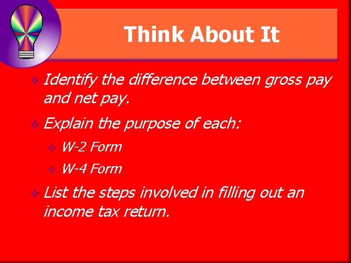 Think About It v Identify the difference between gross pay and net pay. v