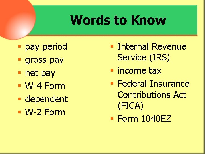 Words to Know § § § pay period gross pay net pay W-4 Form