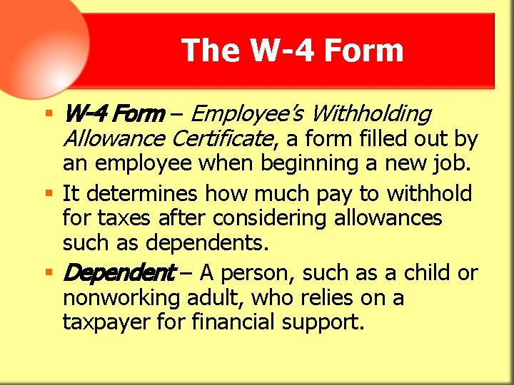 The W-4 Form § W-4 Form – Employee’s Withholding Allowance Certificate, a form filled