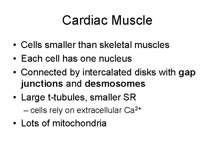 Cardiac Muscle • Cells smaller than skeletal muscles • Each cell has one nucleus