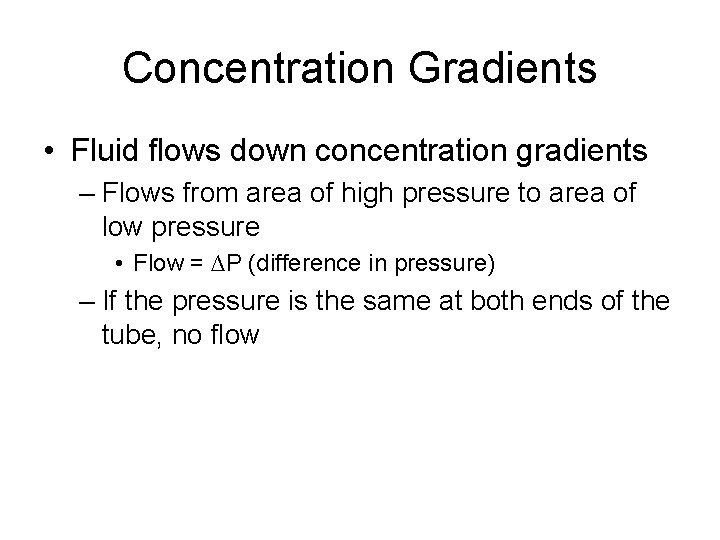 Concentration Gradients • Fluid flows down concentration gradients – Flows from area of high