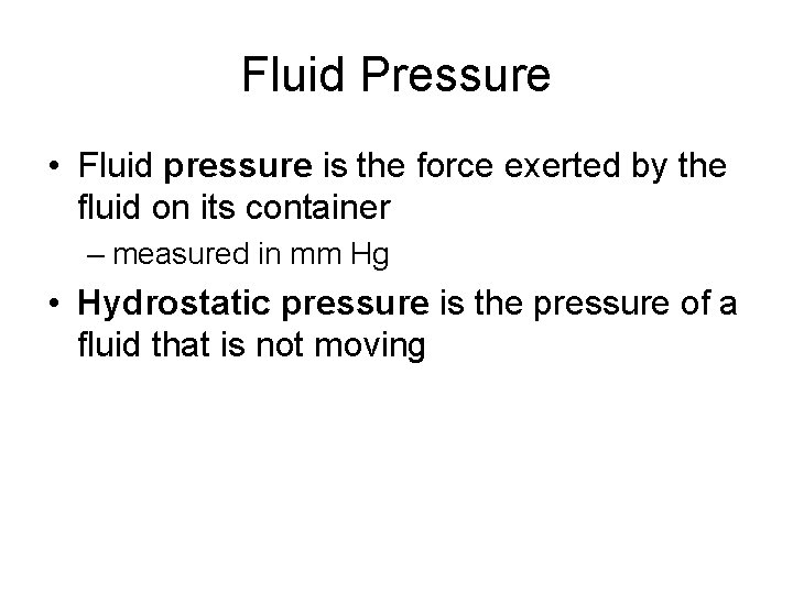 Fluid Pressure • Fluid pressure is the force exerted by the fluid on its